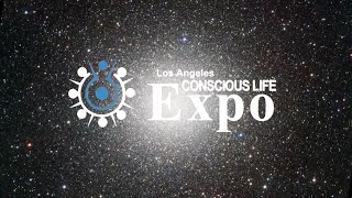 Los Angeles Conscious Life Expo, February 6-8, 2015 - PART ONE