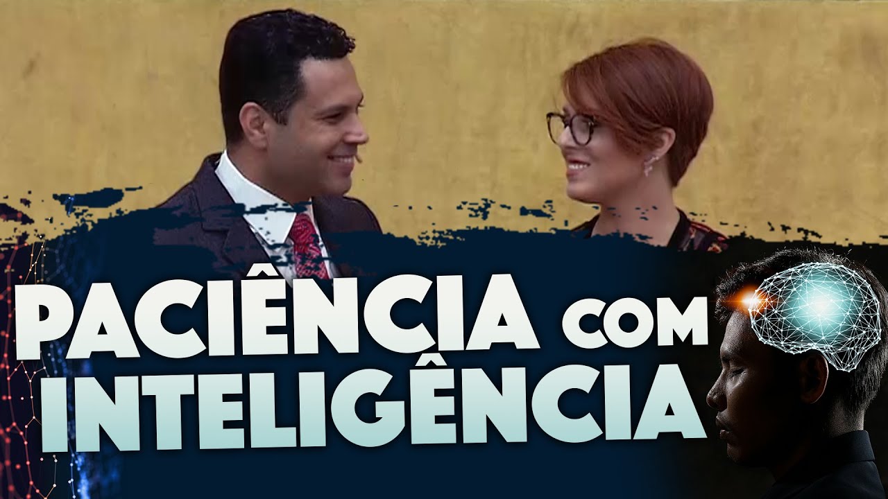 Segredo de casal: PACIÊNCIA COM INTELIGÊNCIA