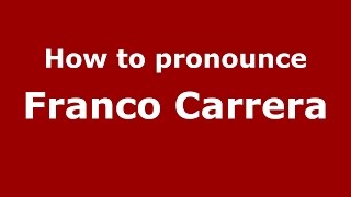How to pronounce Franco Carrera