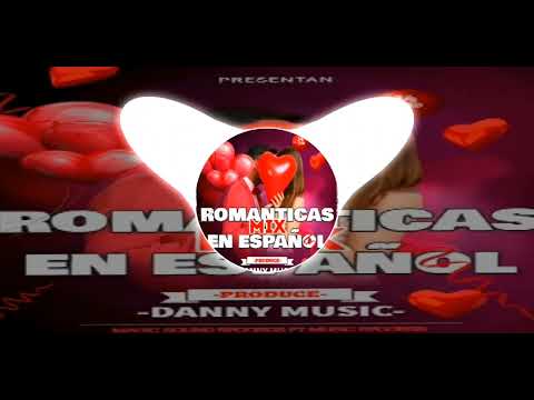 Románticas Mix En Español 2023 ✓Danny Music (Music Récord Editions Ft Magix Sound Récords)