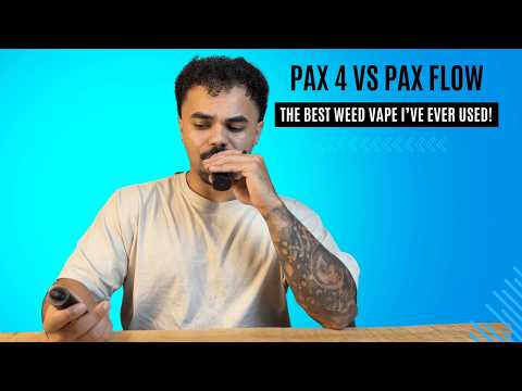 PAX 4 vs PAX Flow | The BEST Weed Vape I’ve Ever Used!
