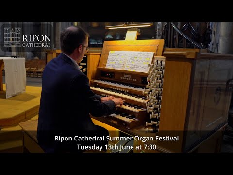 Ripon Cathedral Summer Organ Festival 2023 - Shaun Turnbull