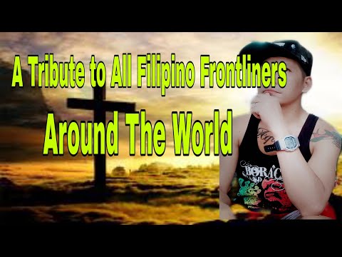 A Tribute To All Filipino Frontliners  Around The World