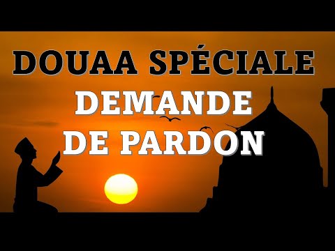 DOUAA SPÉCIALE DEMANDE DE PARDON - INVOCATIONS INDISPENSABLES POUR DÉBLOQUER TOUS VOS PROBLÈMES