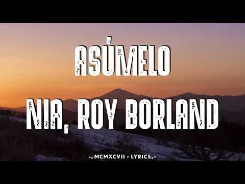 Nia, Roy Borland - Asúmelo (Letra)