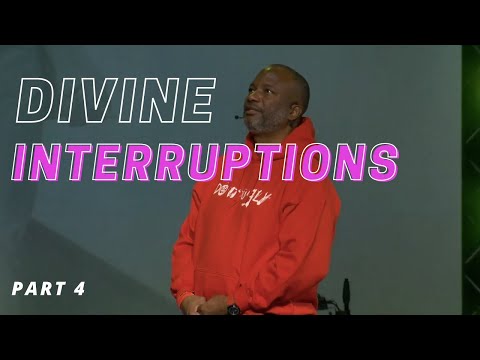 Divine Interruptions Part 4