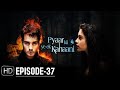 Pyar Ki Ye Ek Kahani Episode 37 Explained In Hindi Urdu