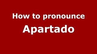 How to pronounce Apartado