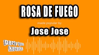 Jose Jose - Rosa De Fuego (Versión Karaoke)