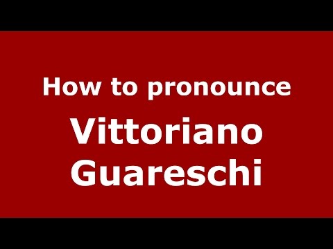 How to pronounce Vittoriano Guareschi (Italian/Italy)  - PronounceNames.com