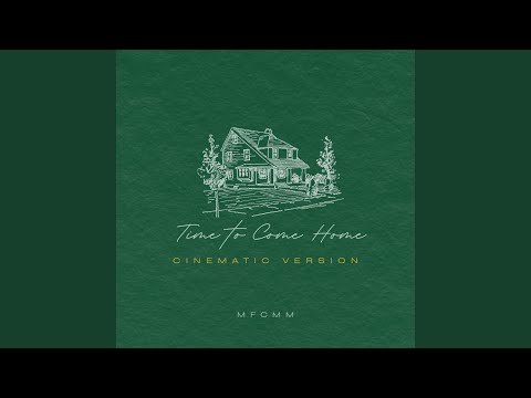 Time to Come Home (Cinematic Version)