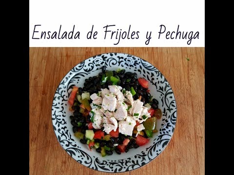 Como hacer ensalada de Frijoles y Pechuga de pollo