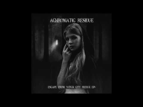 Achromatic Residue - Escape From Witch City
