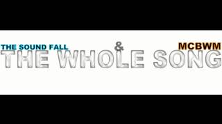 the Sound Fall and MCBWM - The Whole Song