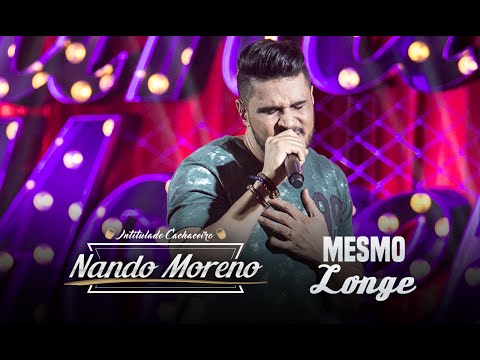 Nando Moreno - Mesmo Longe (DVD Intitulado Cachaceiro)