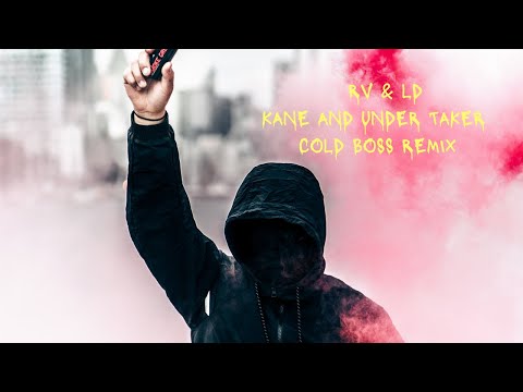 RV & LD - KANE AND UNDER TAKER COLD BOSS REMIX