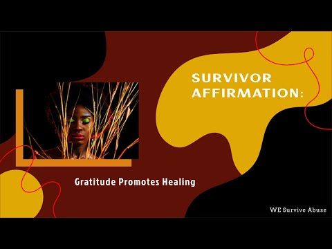 Survivor Affirmations: Gratitude Supports Healing Survivor Affirmations: Gratitude Supports Healing