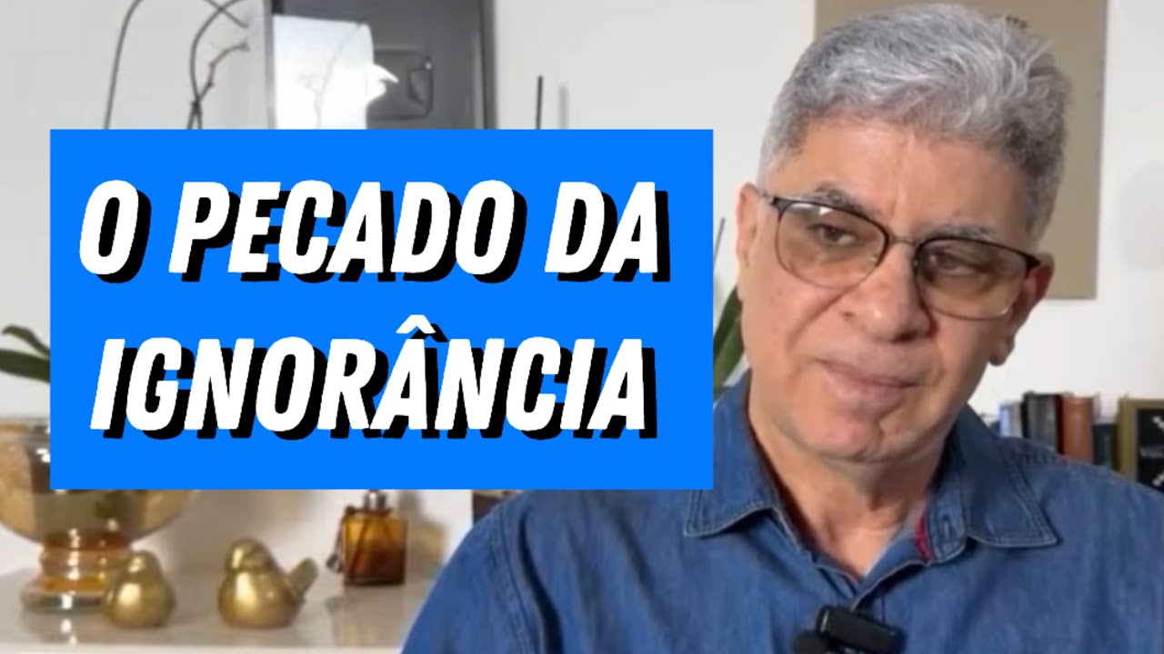 O PECADO DA IGNORÂNCIA