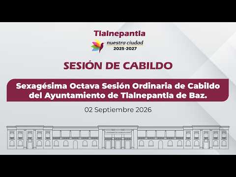 Sexagésima Octava Sesión Ordinaria de Cabildo del Ayuntamiento de Tlalnepantla de Baz.