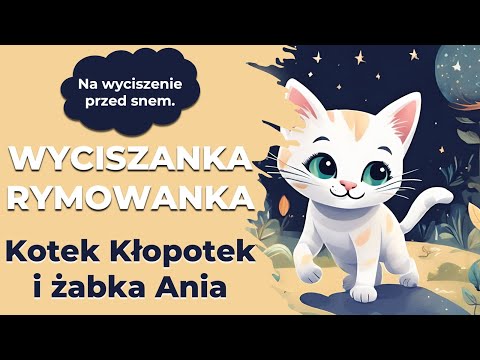 Wyciszanka: Kotek Kłopotek i Żabka Ania - bajka na dobranoc dla dzieci