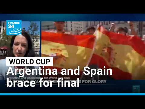 Argentina and Spain brace for World Cup final: The atmosphere from Madrid