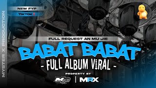 Download lagu DJ BABAT BABAT FULL ALBUM VIRAL FYP TIKTOK | BY MYSTER X PRDCTN mp3
