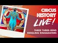 Circus History Live Three Three Ring Ringling Ringmasters