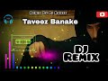 Taweez Bana Ke Dj Remix 2021 🎧| Most Famous Song 🎵| Khuda Aur Mohabbat | Taveez Banake Dj Remix 2021