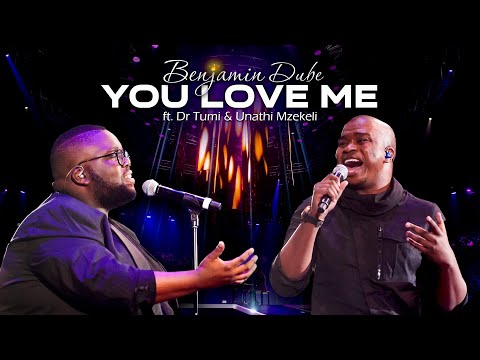 Benjamin Dube ft. Dr Tumi & Unathi Mzekeli - You Love Me (Official Music Video) | Extended Version