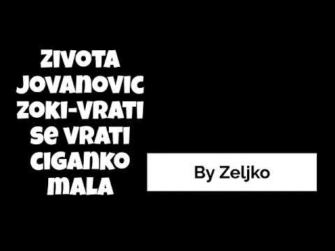 Života Jovanovic Zoki - Vrati se vrati ciganko mala