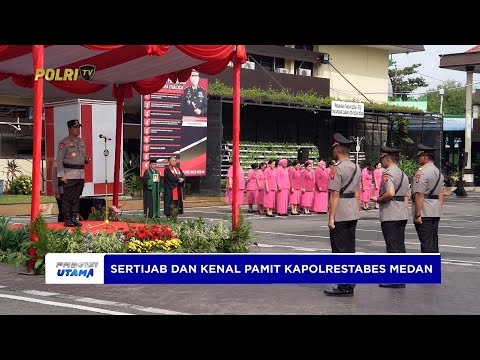 SERAH TERIMA JABATAN KAPOLRESTABES MEDAN DAN DIRRESNARKOBA POLDA SUMUT