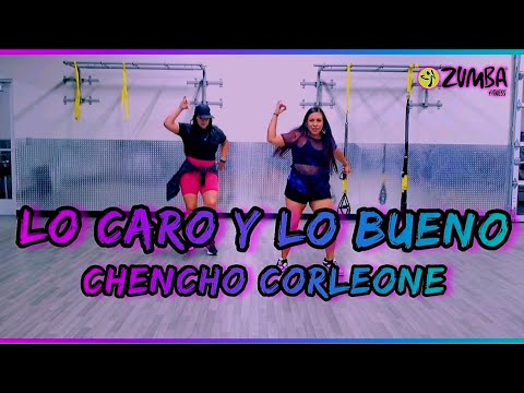 LO CARO Y LO BUENO || Chencho Corleone || Zumba