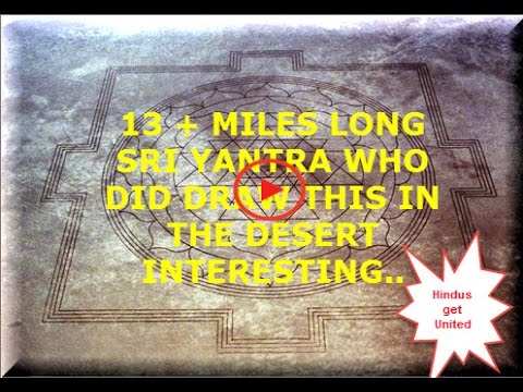 PROUD: 13 + MILES LONG  SRI YANTRA WHO DID DRAW THIS IN THE DESERT INTERESTING..