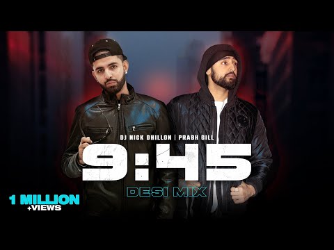 9:45 (Desi Mix) | DJ Nick Dhillon | Prabh | Latest Punjabi Songs Mix 2023