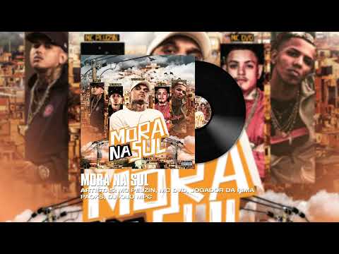 MORA NA SUL Feat. Mc Peuzin, Mc Dvd, Jogador da rima, Paoks - DJ KAIO MPC