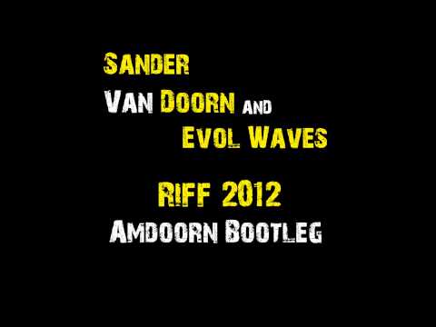 Sander Van Doorn & Evol Waves - Riff 2012 (Amdoorn Bootleg)