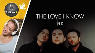 🕊️ The Love I Know - PFR - Sing along lyrics