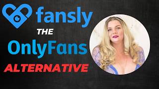 Fansly the Onlyfans Alternative: Is It Worth Your Time