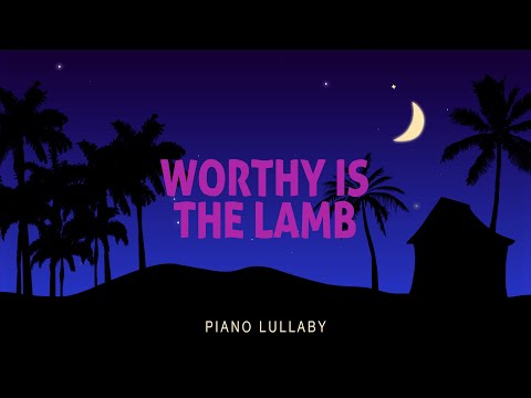Worthy Is The Lamb - Piano Lullaby | Hillsong Kids