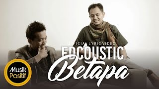 Download lagu Edcoustic - Betapa mp3