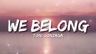 We Belong - Toni Gonzaga