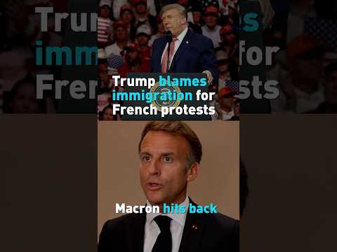 Trump blames immigration for French protests, Macron hits back
