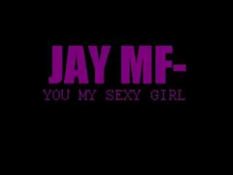 Jay MF - You my sexy girl