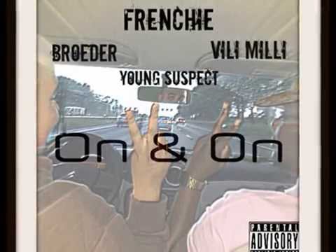 Vili Milli - On & On #93Ni00: Frenchie,Broeder & Young Suspect.
