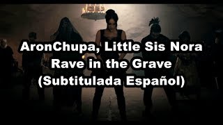 AronChupa, Little Sis Nora - Rave in the Grave (Subtitulada Español)