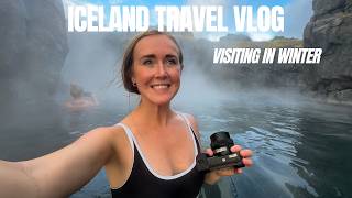 Visiting Iceland in Winter Vlog - Northern Lights, Lagoons & Hot Springs, Golden Circle, & Tips