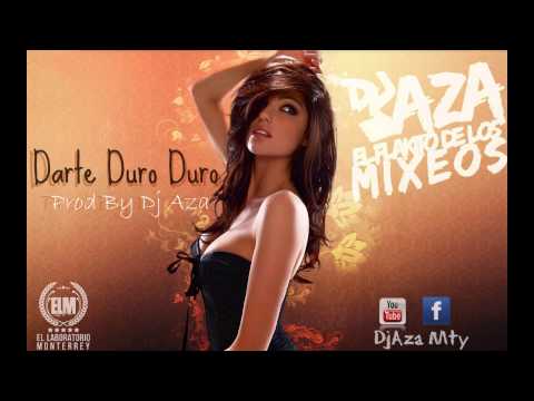 Darte Duro Duro Prod By Dj Aza El Flakito De Los Mixeos