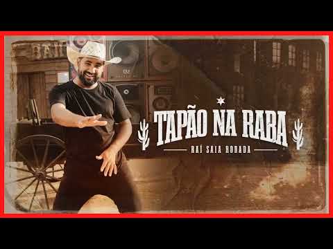 Tapão Na Raba Raí Saia Rodada    TAPÃO NA RABA LETRA