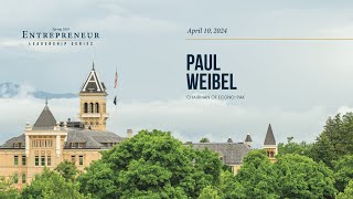 Entrepreneur Leadership Series: Paul Weibel