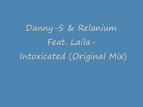 Danny S & Relanium Feat Laila Intoxicated Original Mix